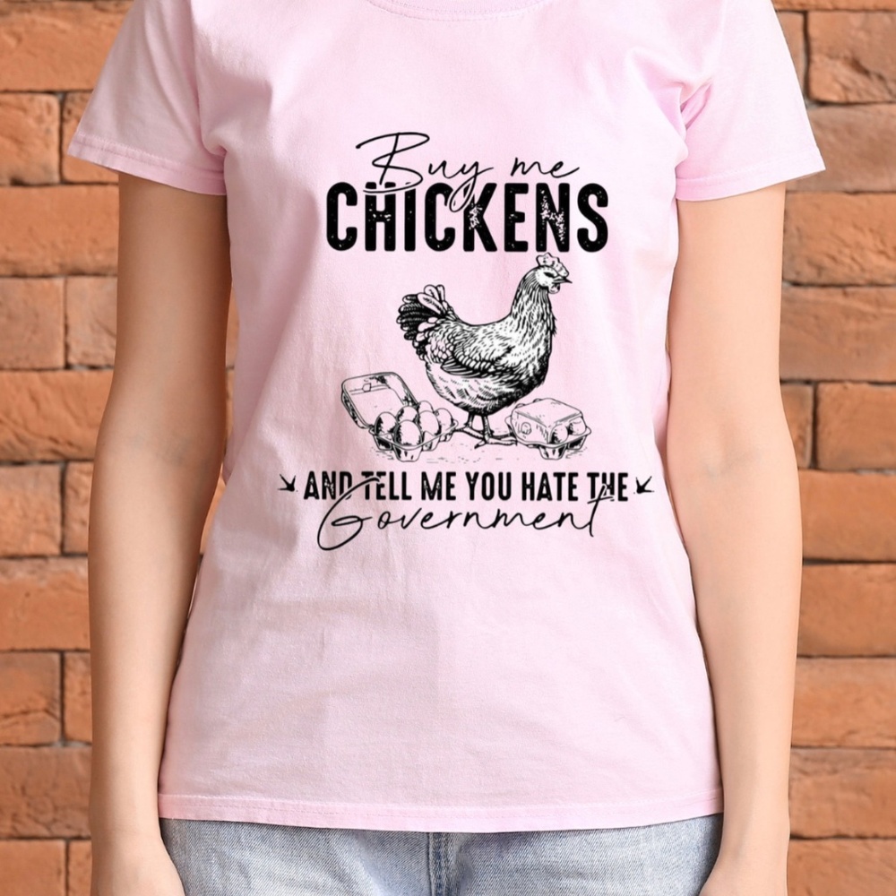 Buy me chickens t shirt